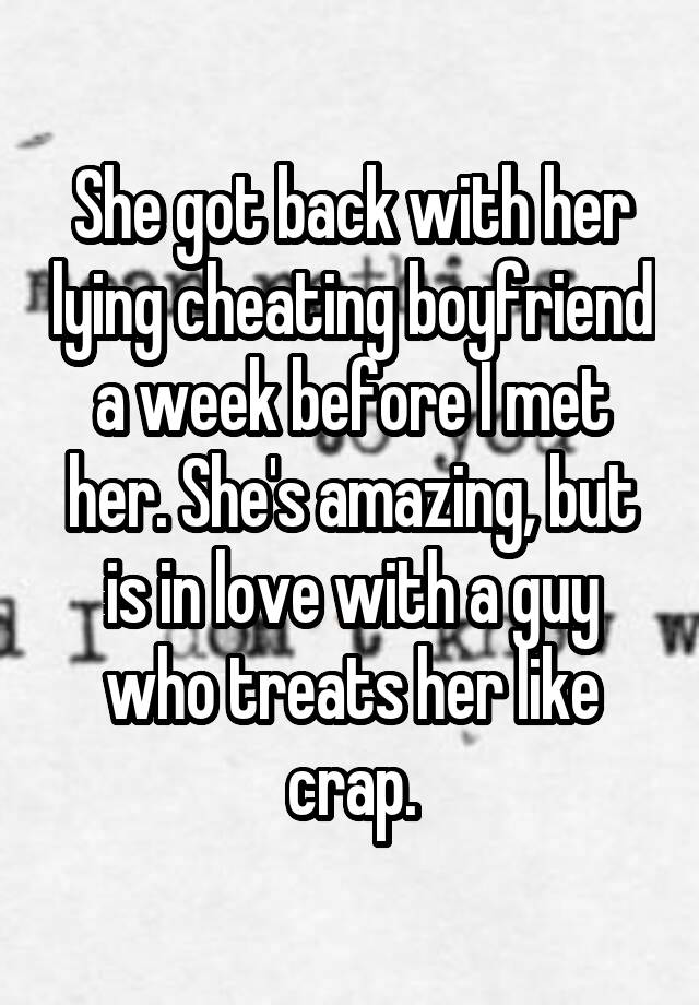 she-got-back-with-her-lying-cheating-boyfriend-a-week-before-i-met-her