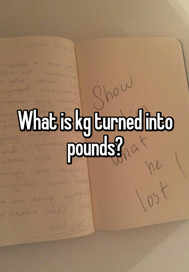 what-is-kg-turned-into-pounds