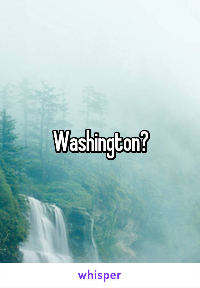 Washington?