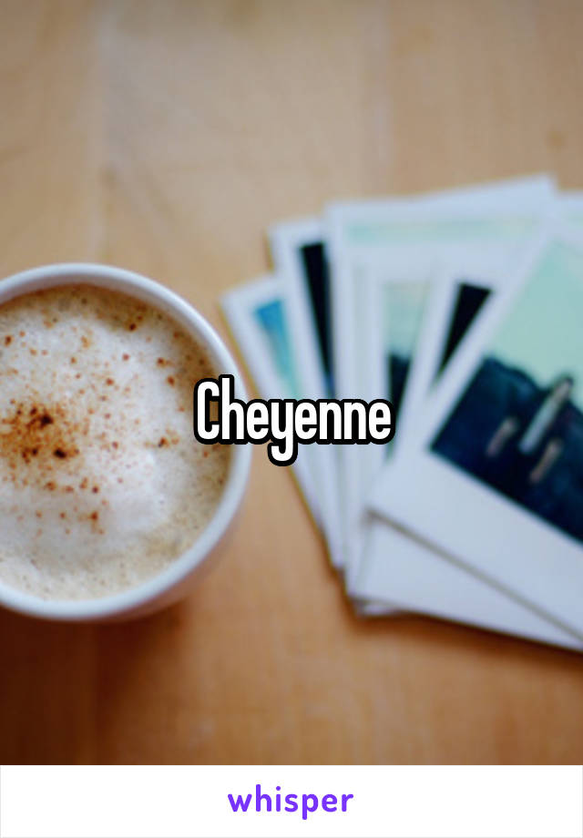 Cheyenne