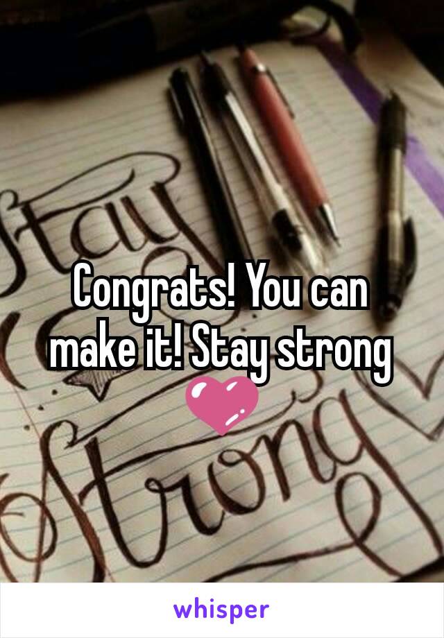 Congrats! You can make it! Stay strong 💜