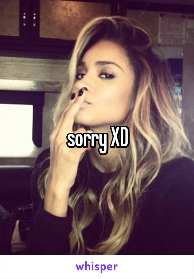 sorry XD