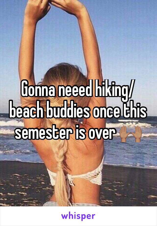 Gonna neeed hiking/beach buddies once this semester is over 🙌🏽