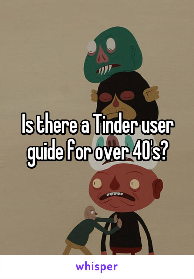 Is there a Tinder user guide for over 40's?