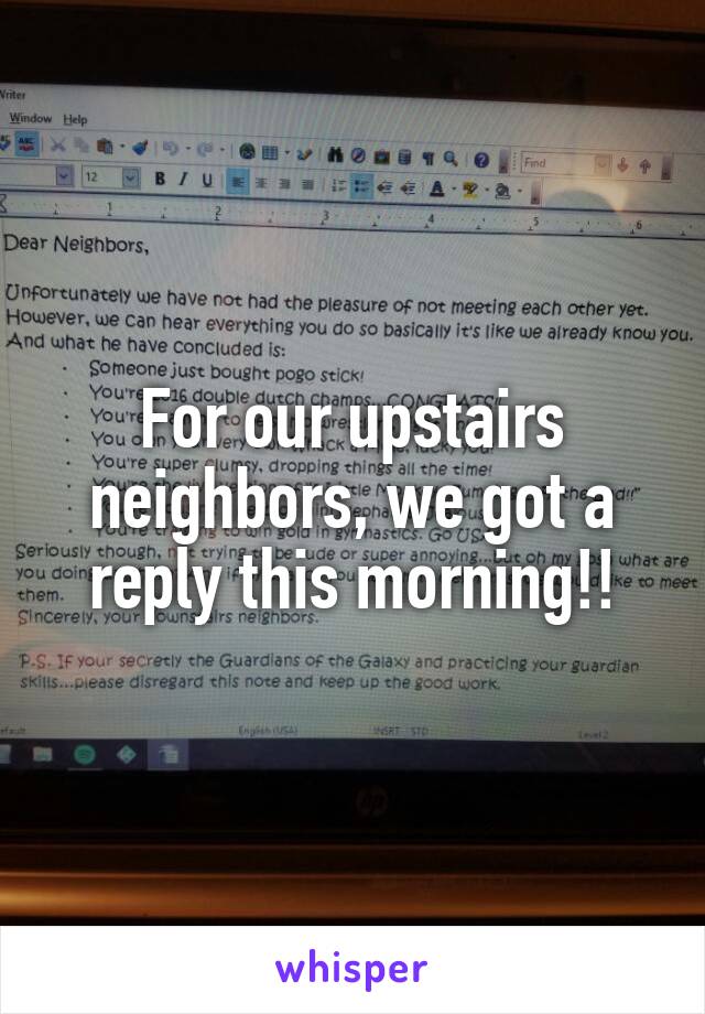 For our upstairs neighbors, we got a reply this morning!!