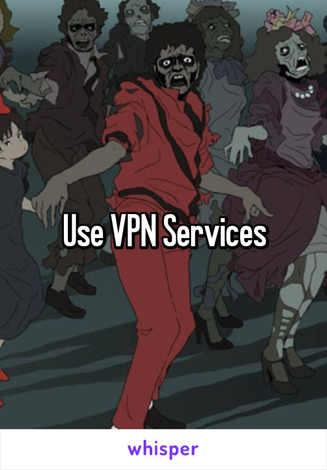 Use VPN Services