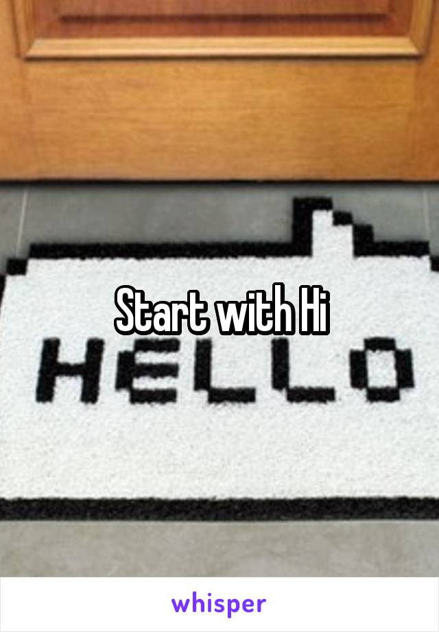 Start with Hi