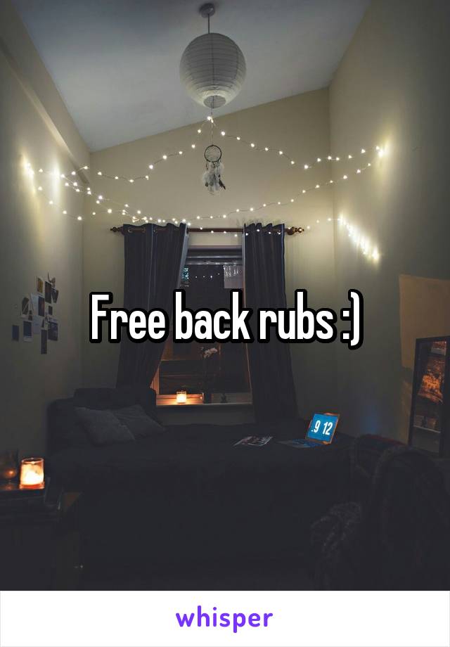 Free back rubs :)