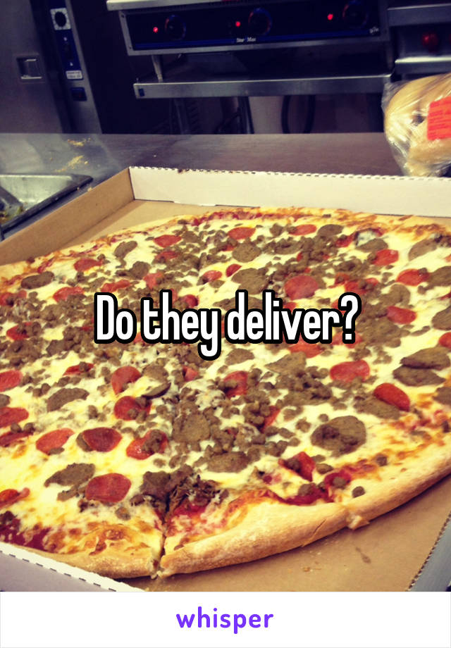 Do they deliver?