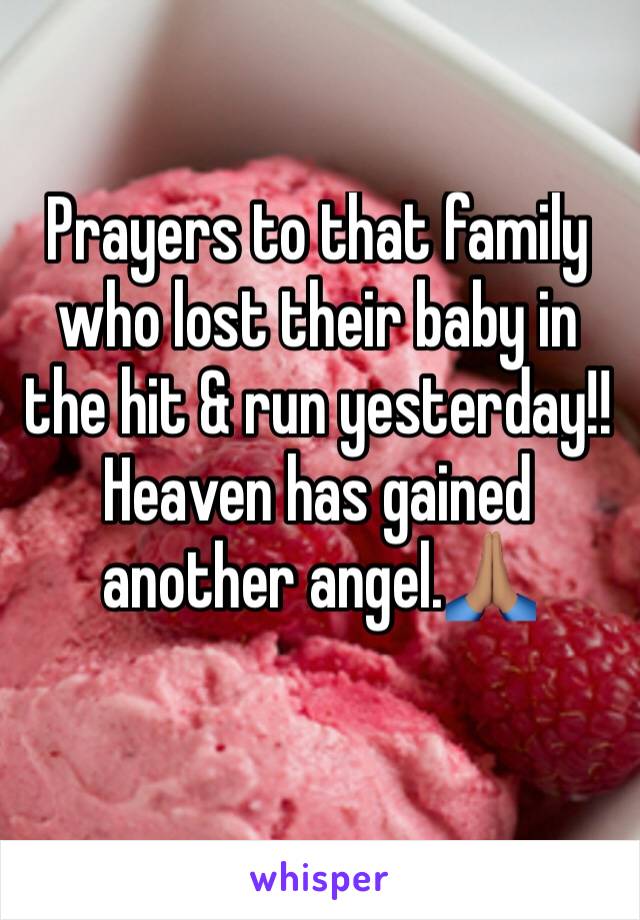 Prayers to that family who lost their baby in the hit & run yesterday!!  Heaven has gained another angel.🙏🏽
