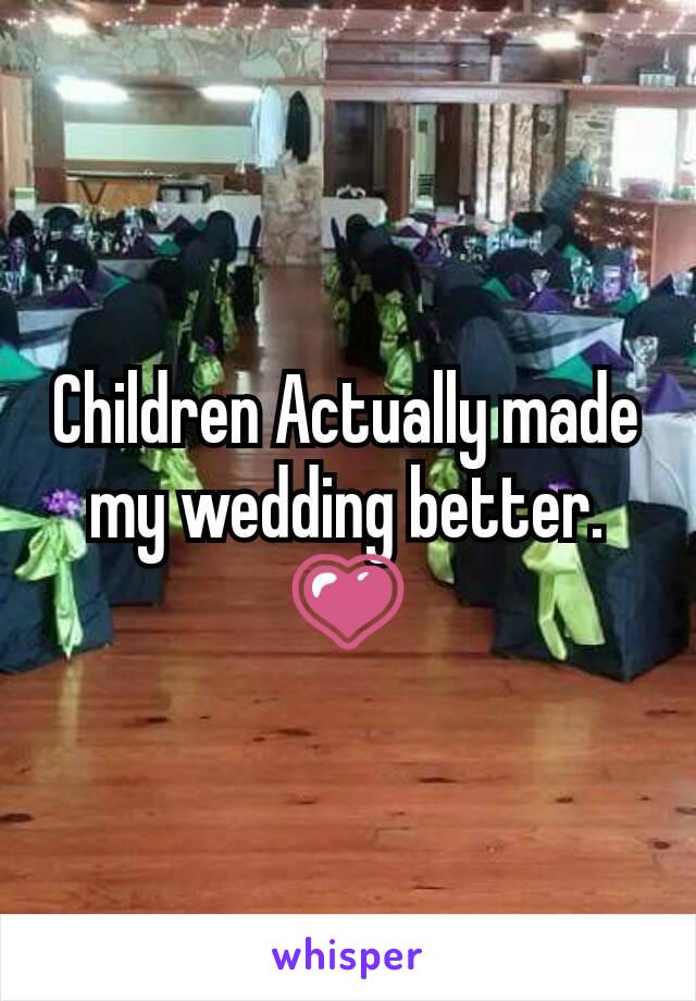 Children Actually made my wedding better. 💗