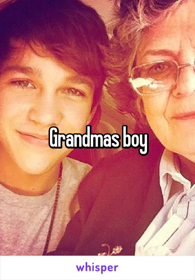 Grandmas boy