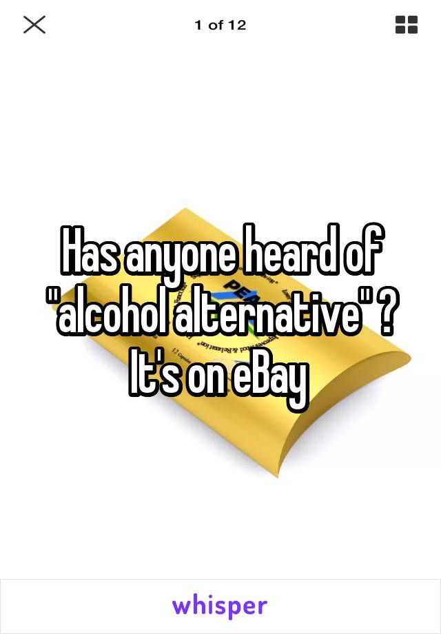 Has anyone heard of "alcohol alternative" ? It's on eBay 