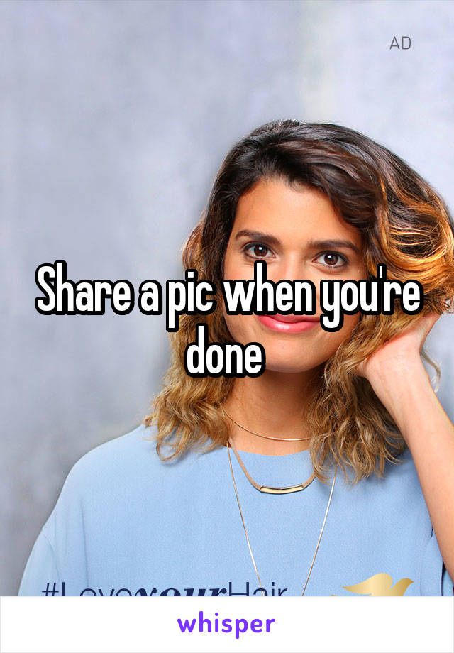 Share a pic when you're done 