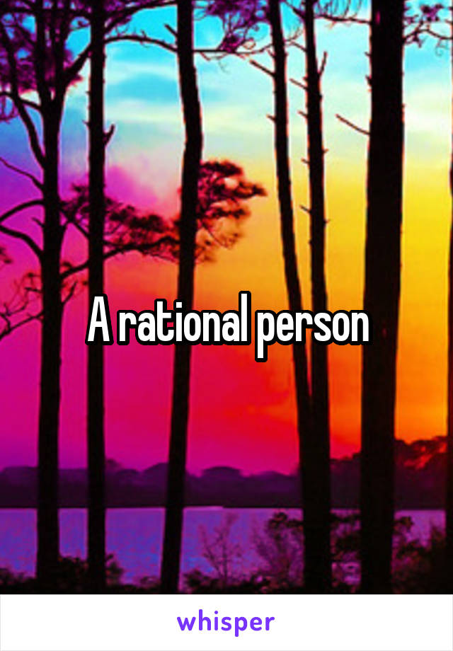 A rational person