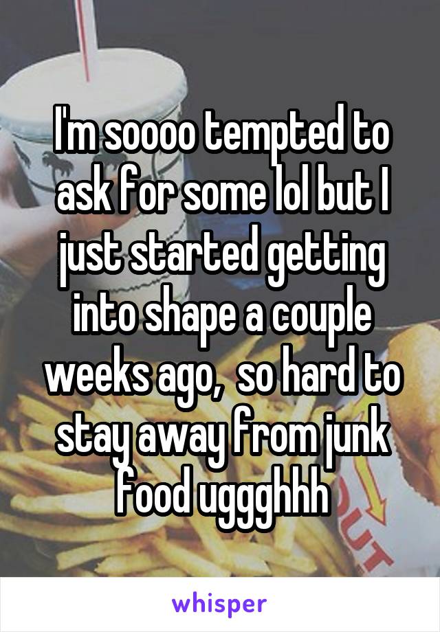 I'm soooo tempted to ask for some lol but I just started getting into shape a couple weeks ago,  so hard to stay away from junk food uggghhh