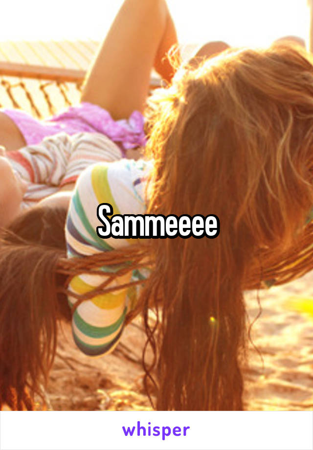 Sammeeee