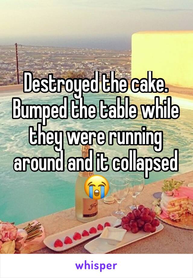 Destroyed the cake. Bumped the table while they were running around and it collapsed 😭