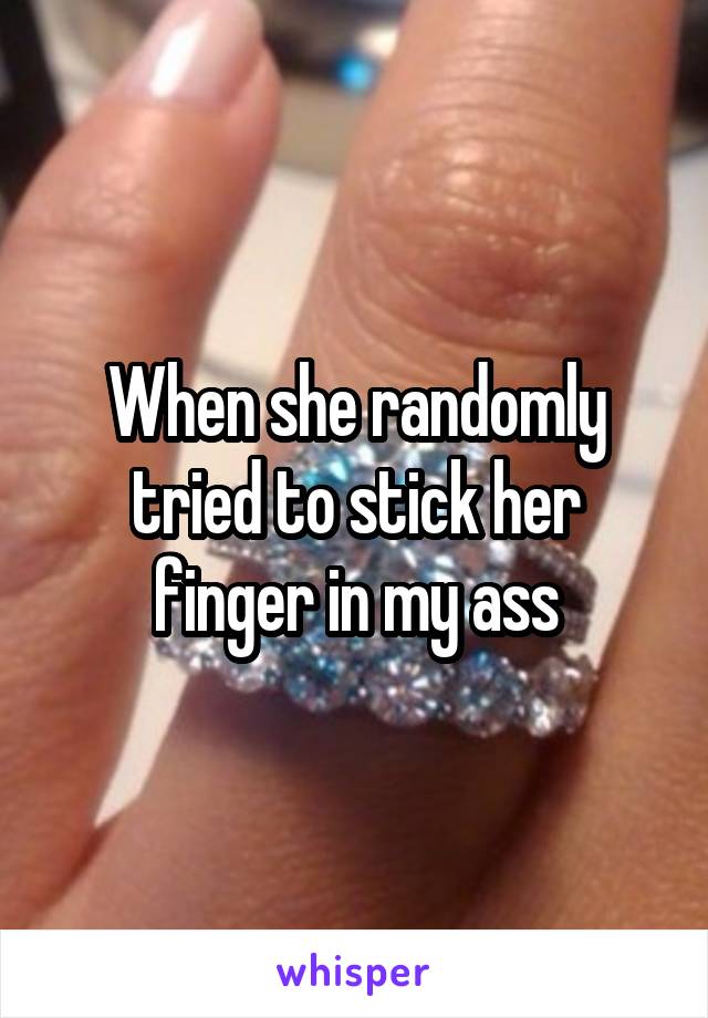 Finger In Her Booty