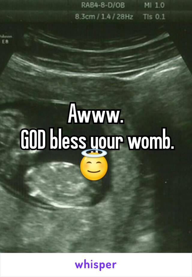 Awww.
 GOD bless your womb.
😇 