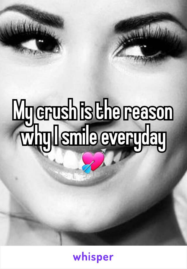 My crush is the reason why I smile everyday💘