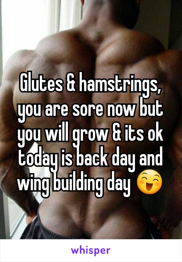 Glutes & hamstrings, you are sore now but you will grow & its ok today is back day and wing building day 😄