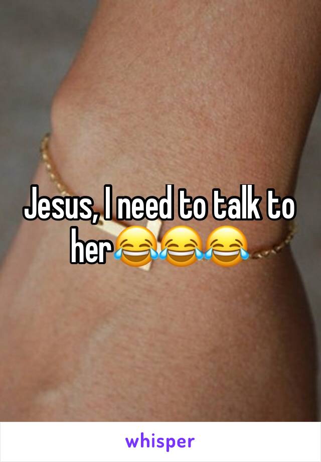 Jesus, I need to talk to her😂😂😂