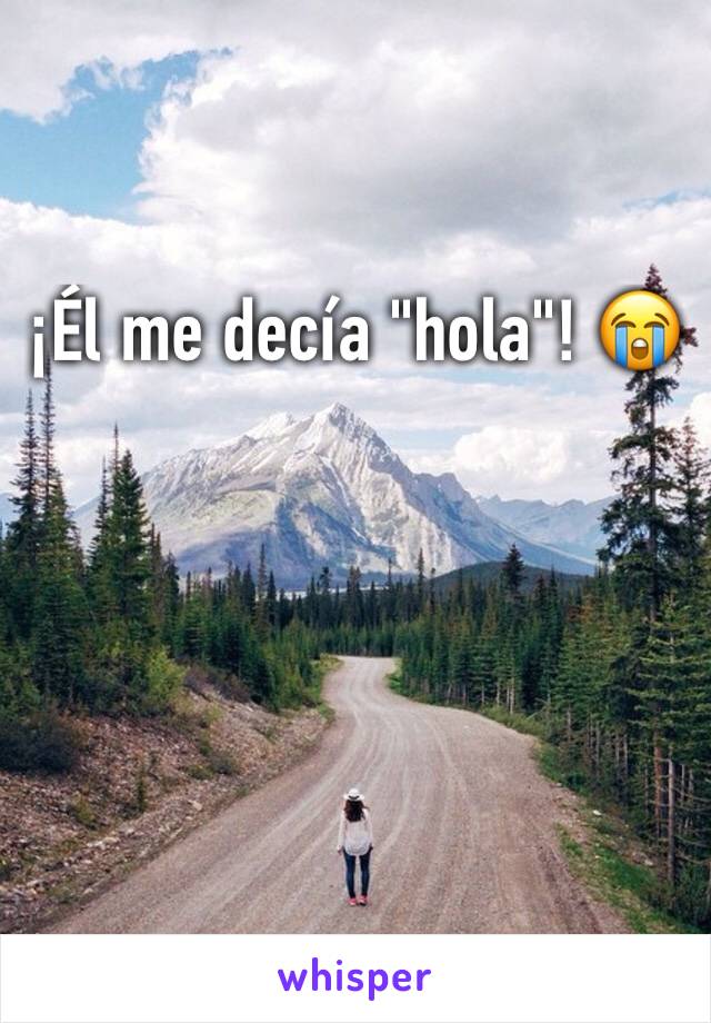 ¡Él me decía "hola"! 😭