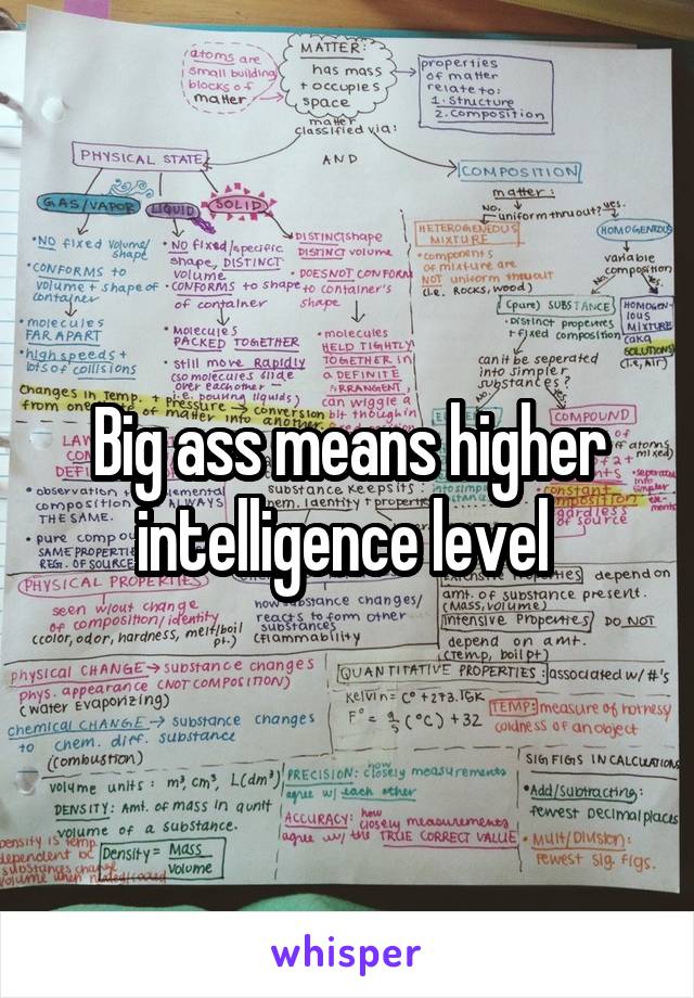 Big ass means higher intelligence level 