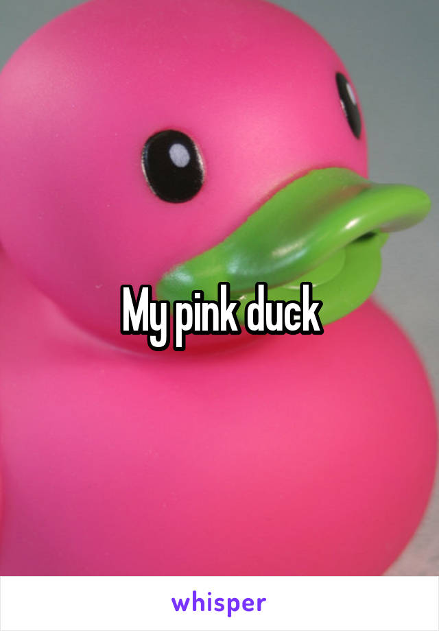 My pink duck