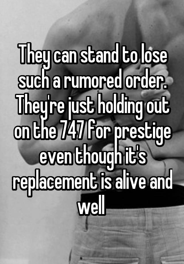 they-can-stand-to-lose-such-a-rumored-order-they-re-just-holding-out