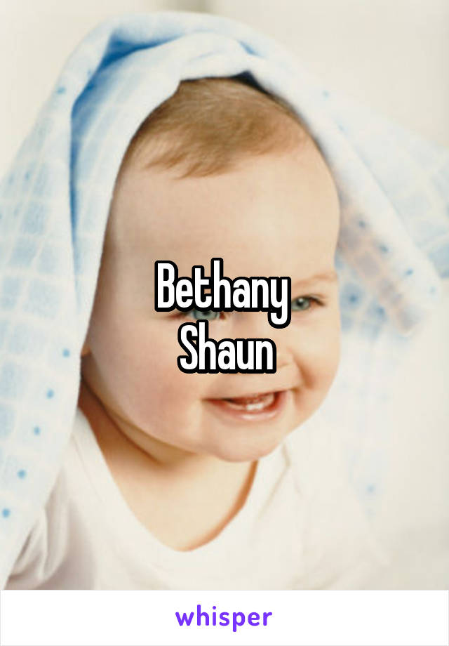 Bethany 
Shaun