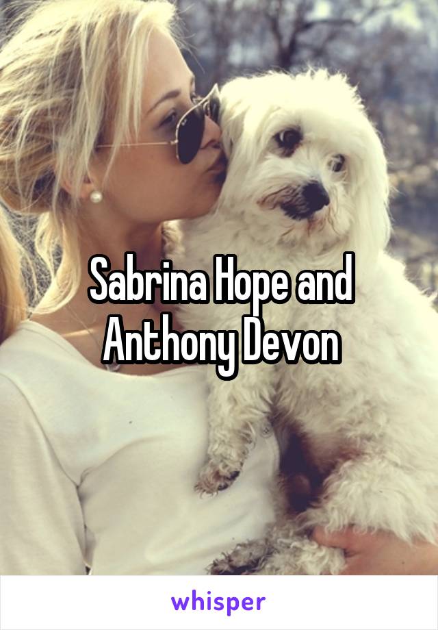 Sabrina Hope and Anthony Devon