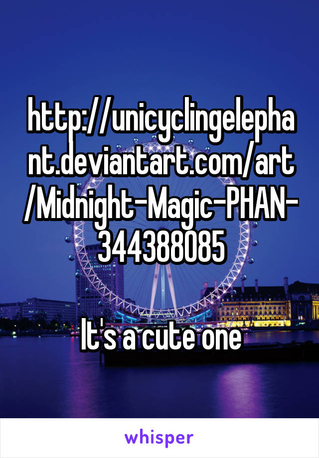 http://unicyclingelephant.deviantart.com/art/Midnight-Magic-PHAN-344388085

It's a cute one