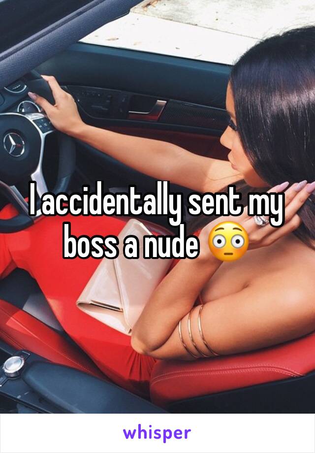 I accidentally sent my boss a nude 😳