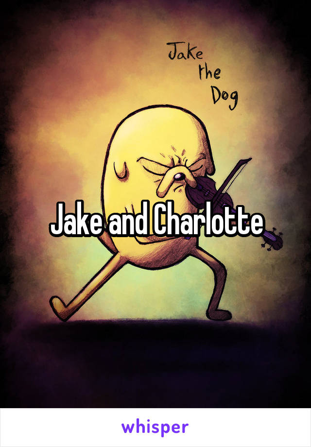 Jake and Charlotte