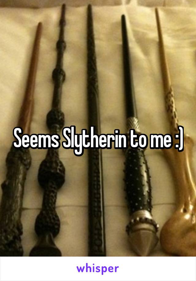 Seems Slytherin to me :)