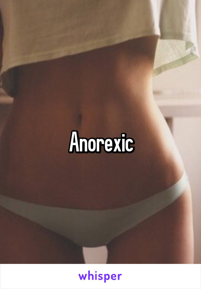 Anorexic