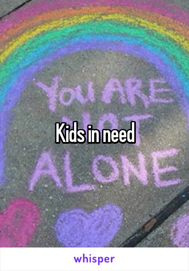 Kids in need