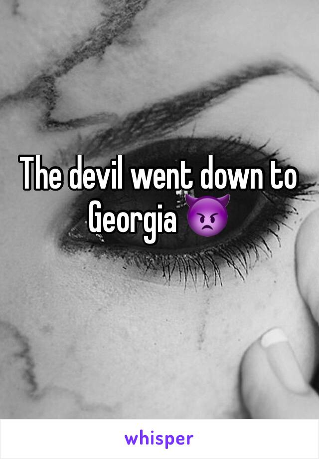 The devil went down to Georgia 👿