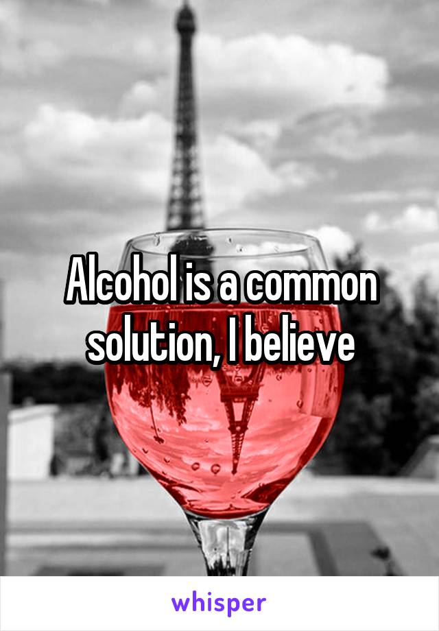 Alcohol is a common solution, I believe