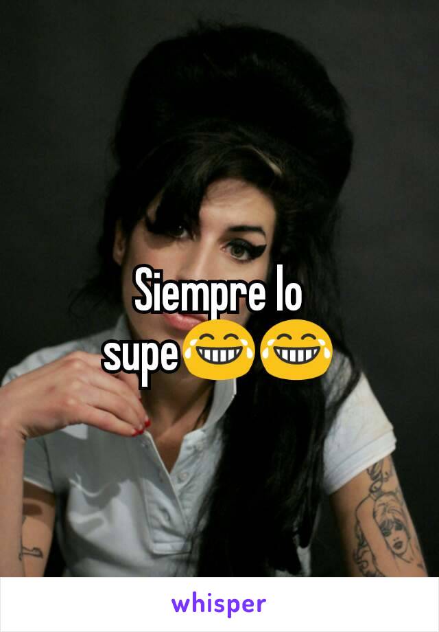 Siempre lo supe😂😂