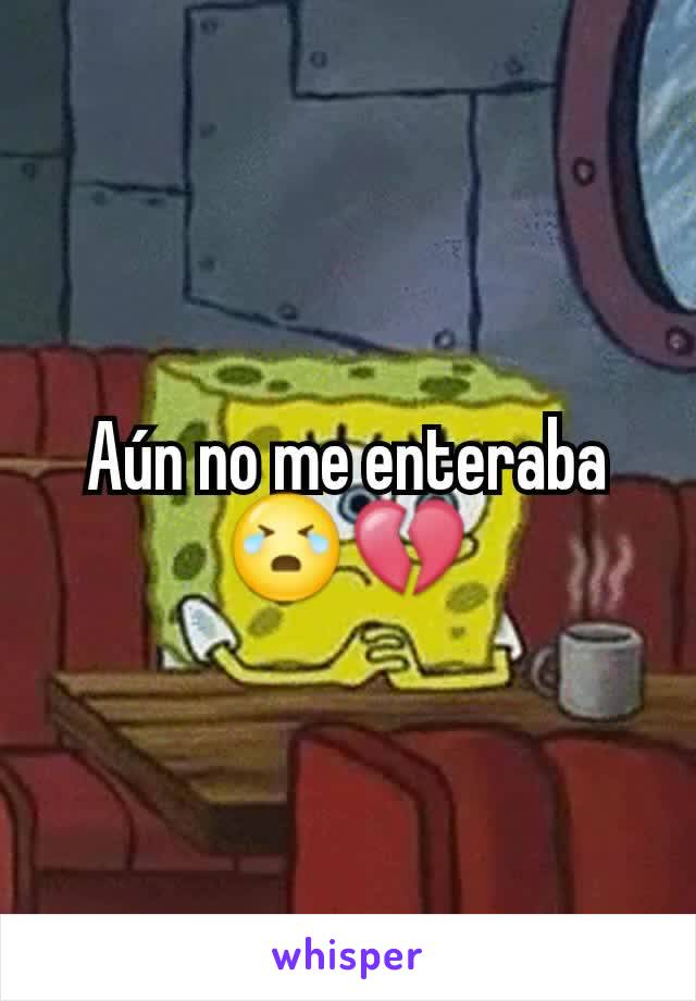 Aún no me enteraba 😭💔