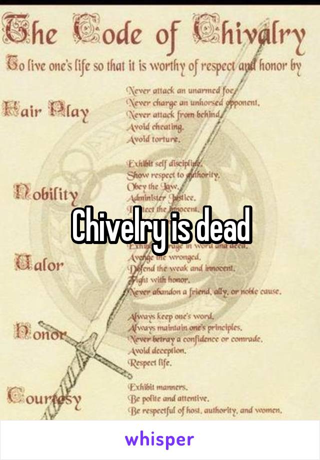 Chivelry is dead