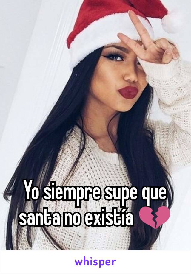 Yo siempre supe que santa no existía 💔