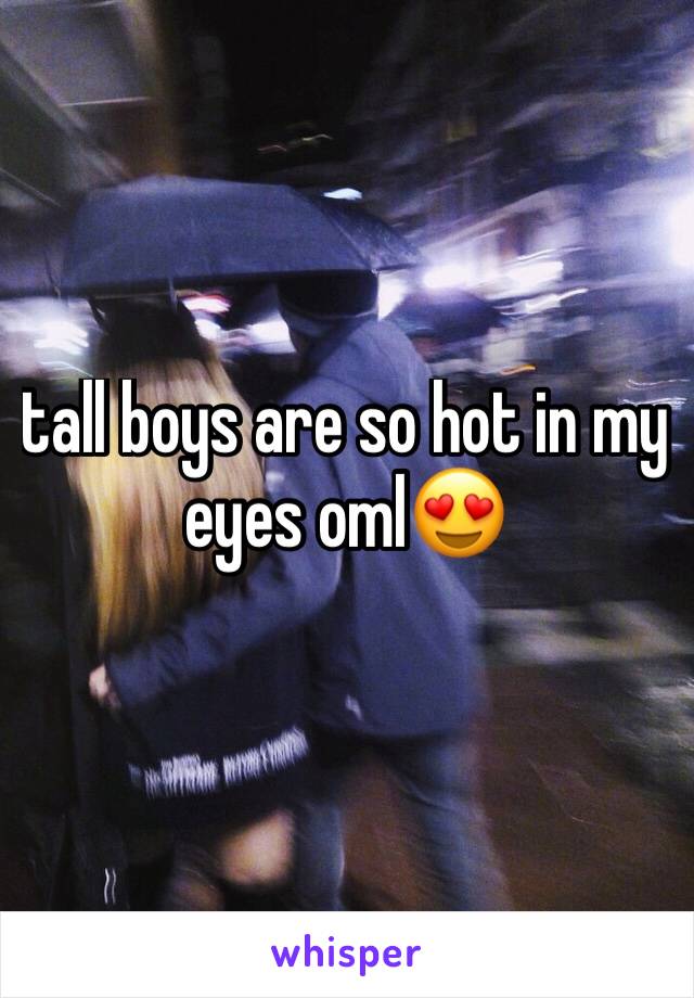 tall boys are so hot in my eyes oml😍