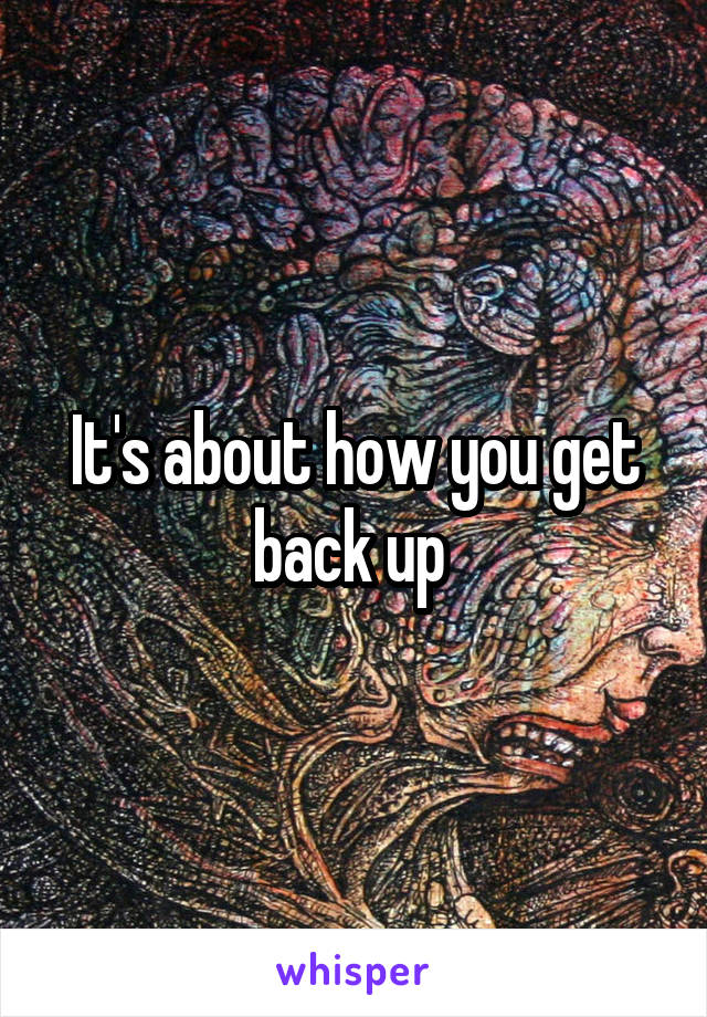 It's about how you get back up 