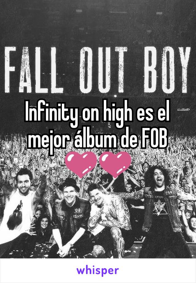 Infinity on high es el mejor álbum de FOB 💜💜