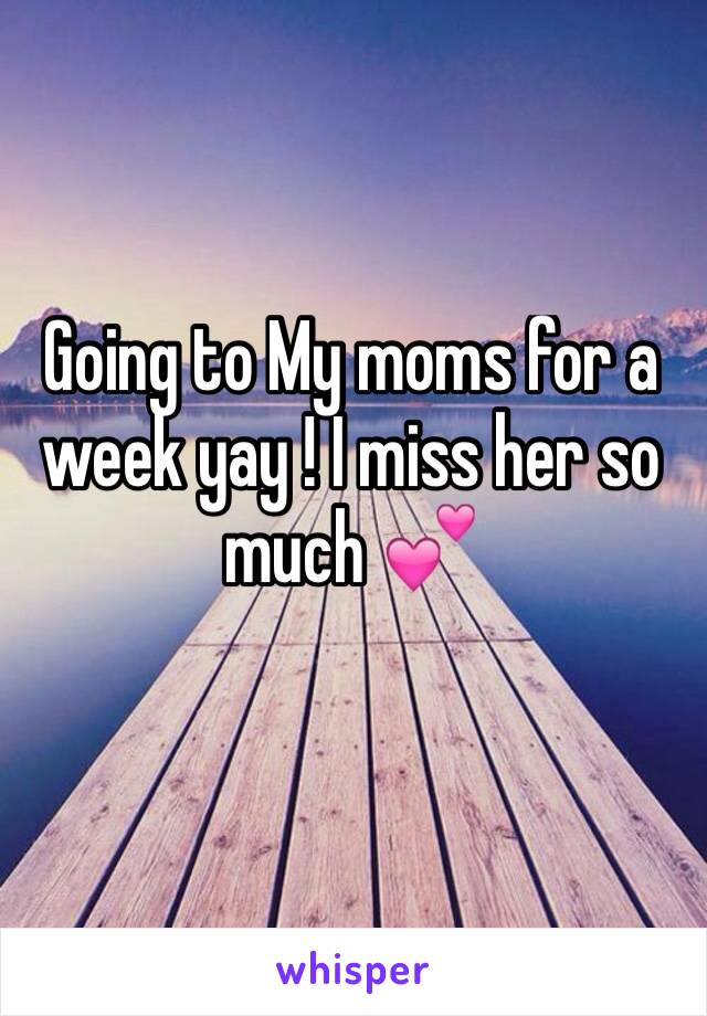 Going to My moms for a week yay ! I miss her so much 💕 
