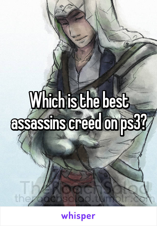 Which is the best assassins creed on ps3?